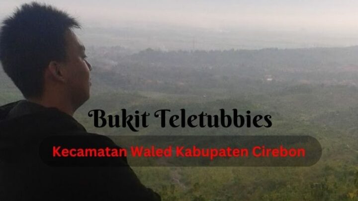 Bukit Teletibbies Cirebon